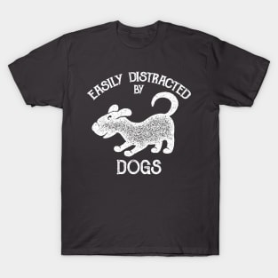 Easily Distracted by Dogs - White T-Shirt